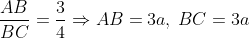 \frac{AB}{BC}=\frac{3}{4}\Rightarrow AB=3a, \: BC=3a